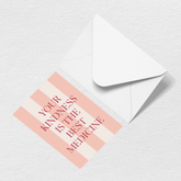 Kindness is Medicine Greeting Card