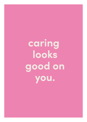 Caring Looks Good On You Greeting Card