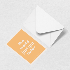 World Just Got Cuter Greeting Card